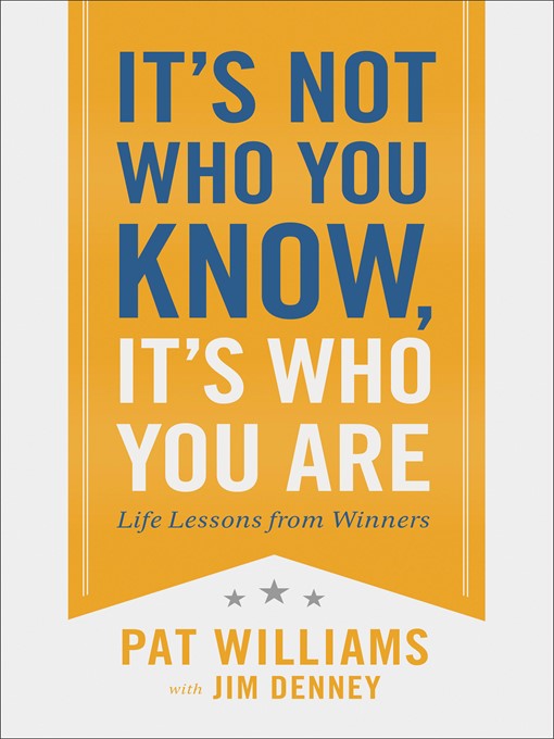 Title details for It's Not Who You Know, It's Who You Are by Pat Williams - Available